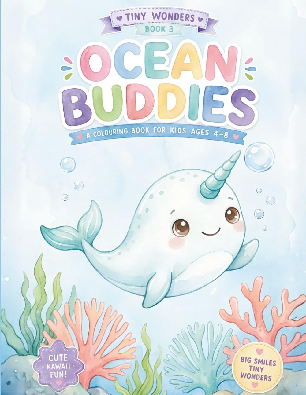 Ocean Buddies Colouring Book for Kids Ages 4-8: 50 Big, Bold & Easy Kawaii Narwhal & Ocean Animal Pages with Pearl the Magical Narwhal (Tiny Wonders)